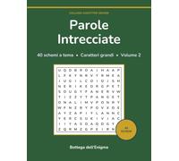 Parole Intrecciate a Caratteri Grandi: 40 schemi a tema con soluzioni - Enigmistica per adulti e anziani, uno schema per pagina (Volume 2)