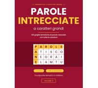 Parole intrecciate a caratteri grandi - Volume 3: 120 crucipuzzle tematici in italiano con tutte le soluzioni - tre livelli di difficoltà