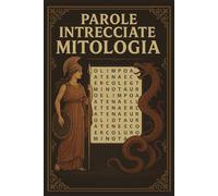 Parole intrecciate a tema Mitologia: Parole intrecciate, puzzle facili da leggere su dei, eroi, creature leggendarie | 15.24 x 22.86 cm, 110 pagine, 50+ Puzzle | Regalo per Amanti della Mitologia