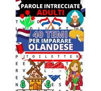 Parole intrecciate adulti: 40 temi per imparare l'olandese + soluzioni | giochi e passatempi olandese | parole crociate lettere grandi per adulti