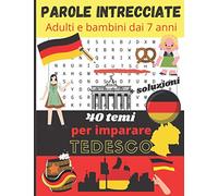 Parole intrecciate adulti e bambini dai 7 anni: Adulti e bambini dai 7 anni | 40 temi per imparare il tedesco | Impara il tedesco divertendoti | ... per adulti e bambini |Copertina flessibile