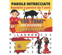 PAROLE INTRECCIATE: Bambini a partire da 7 anni: 150 temi per rivedere la lingua spagnola per i bambini | facile vocabolario spagnolo | imparare lo spagnolo + soluzioni alla fine del libro