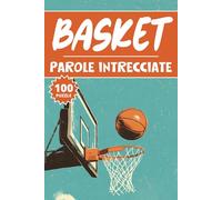 Parole Intrecciate Basket: 100 Puzzle Pallacanestro, Crucipuzzle, Parole da Trovare, Libro di attività di vocabolario per bambini, adulti e anziani, 100 pagine