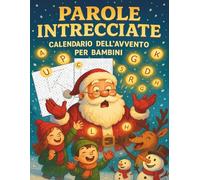 Parole Intrecciate Calendario dell’Avvento per Bambini: 24 giorni con 2 puzzle al giorno, enigmi natalizi educativi e divertenti