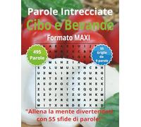 Parole Intrecciate "Cibo e Bevande" 60+: Mantieni giovane la tua mente - Allenati ogni giorno con parole intrecciate in formato maxi, ideate per stimolare la mente dopo i 60 anni