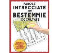 Parole Intrecciate con Bestemmie Occultate: 200 Crucipuzzle per Ore e Ore di Divertimento Analogico per Adulti. Risolvi lo Schema per Scoprire la Bestemmia Nascosta!