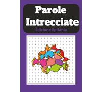Parole Intrecciate Edizione Epifania: Crucipuzzle a Tema Epifania e Befana per Adulti, Anziani e Adolescenti
