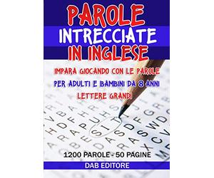 Parole intrecciate in inglese: Impara giocando con le parole | Per adulti e bambini da 8 anni | Lettere grandi | 1200 parole | 50 pagine | Con traduzioni