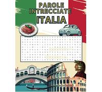 Parole Intrecciate Italia: Crucipuzzle a tema per adulti con soluzioni e curiosità