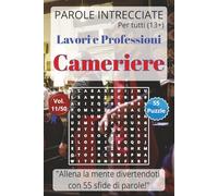 Parole Intrecciate - Lavoro e Professioni: Cameriere - Giochi di parole educativi per ragazzi e adulti (13+): Allena la mente divertendoti, unisci ... e mestieri per una mente sempre attiva