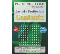 Parole Intrecciate - Lavoro e Professioni: Cantante - Giochi di parole educativi per ragazzi e adulti (13+): Allena la mente divertendoti, unisci ... e mestieri per una mente sempre attiva