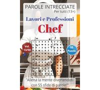 Parole Intrecciate - Lavoro e Professioni: Chef - Giochi di parole educativi per ragazzi e adulti (13+): Allena la mente divertendoti, unisci gioco e ... e mestieri per una mente sempre attiva