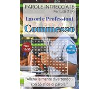 Parole Intrecciate - Lavoro e Professioni: Commesso - Giochi di parole educativi per ragazzi e adulti (13+): Allena la mente divertendoti, unisci ... e mestieri per una mente sempre attiva