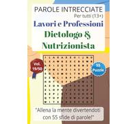 Parole Intrecciate - Lavoro e Professioni: Dietologo/Nutrizionista - Giochi di parole educativi per ragazzi e adulti (13+): Allena la mente ... e mestieri per una mente sempre attiva