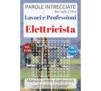 Parole Intrecciate - Lavoro e Professioni: Elettricista - Giochi di parole educativi per ragazzi e adulti (13+): Allena la mente divertendoti, unisci ... e mestieri per una mente sempre attiva