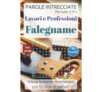 Parole Intrecciate - Lavoro e Professioni: Falegname - Giochi di parole educativi per ragazzi e adulti (13+): Allena la mente divertendoti, unisci ... e mestieri per una mente sempre attiva