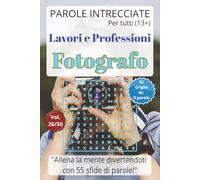 Parole Intrecciate - Lavoro e Professioni: Fotografo - Giochi di parole educativi per ragazzi e adulti (13+): Allena la mente divertendoti, unisci ... e mestieri per una mente sempre attiva