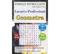 Parole Intrecciate - Lavoro e Professioni: Geometra - Giochi di parole educativi per ragazzi e adulti (13+): Allena la mente divertendoti, unisci ... per una mente sempre attiva. 495 parole.