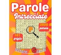 Parole intrecciate ,lettere grandi: 2020 parole e 101 griglie per appassionati di crucipuzzle :ragazzi,adulti e anziani
