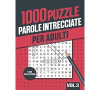 Parole Intrecciate: Libro di Crucipuzzle per Adulti con 1000 Puzzle per Appassionati di Parole Crociate, Enigmistica, Passatempi e Giochi - Vol 3