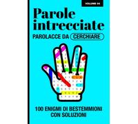 Parole Intrecciate per Adulti: 100 Crucipuzzle con Parolacce e Bestemmioni per sfogare la tua rabbia repressa | Formato 15,24 X 22,86 cm | Ideale per ... Enigmistica | Ottima idea regalo | Volume 04