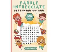 Parole Intrecciate per Bambini 6-8 anni: Libro di giochi per ragazzo ragazza| Puzzle di parole nascoste | Caratteri Grandi |100 Puzzle -800 Parole + Soluzioni | Idea regalo