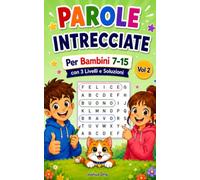 Parole Intrecciate per Bambini 7-15 Vol 2: 100 Parole Intrecciate da Facili a Difficili per Bambini e Ragazzi: Divertenti Passatempi Senza Schermi per ... Viaggi e il Divertimento nel Fine Settimana!