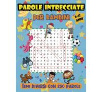 Parole Intrecciate per Bambini 8-12 Anni LETTERE GRANDI: Giochi di Caccia Parole per Ragazzi, Divertente ed Educativo, Temi Diversi Con 250 Parole, ... Piccoli passatempi, Soluzioni alla fine