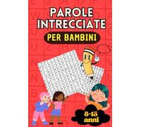 Parole Intrecciate per Bambini 8-13 anni: Puzzle di Parole Nascoste con Soluzioni. Piccoli Passatempi per Bambini | 6x 9 in | Giochi di Parole per Ragazzi