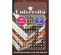 Parole Intrecciate "Università" per tutti (13+): Sfida il tuo cervello e migliora la memoria, Potenzia logica, concentrazione e vocabolario giocando! ... per tutte le età da 13 anni in su.