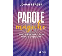 Parole magiche. Cosa dire per ottenere ciò che vogliamo