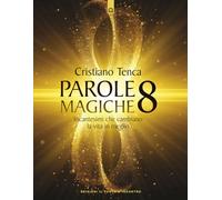 Parole magiche. Incantesimi che cambiano la vita in meglio (Vol. 8)
