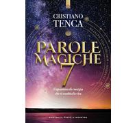 Parole magiche. Nuova ediz.. Il quantum di energia che ti cambia la vita (Vol. 7)