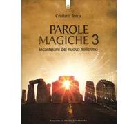 Parole magiche. Vol. 3: Incantesimi per il nuovo millennio.