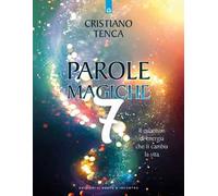 Parole magiche. Vol. 7: Il quantum di energia che ti cambia la vita