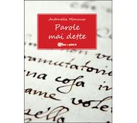 Parole mai dette di Antonella Mancuso, 2011, Youcanprint