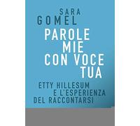 Parole mie con voce tua. Etty Hillesum e l'esperienza del raccontarsi