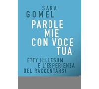 Parole mie con voce tua. Etty Hillesum e l'esperienza del raccontarsi