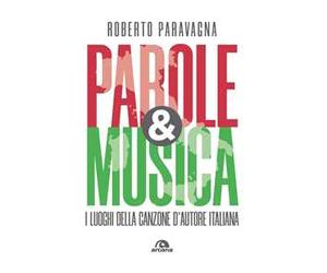 Parole & musica. I luoghi della canzone d'autore italiana