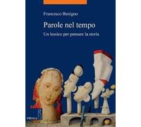 Parole nel tempo. Un lessico per pensare la storia