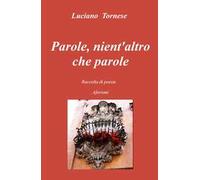 Parole, nient'altro che parole. Raccolta di poesie aforismi