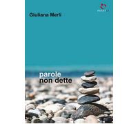 Parole non dette di Giuliana Merli, 2017, Youcanprint