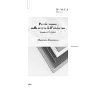 Libri Maurizio Mazzurco - Parole Nuove Sulla Storia Dell'universo. Poesie 1971-2