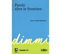 Parole oltre le frontiere. Dieci storie di migranti
