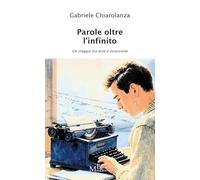 Parole oltre l'infinito. Un viaggio tra arte e ossessione (Vol. 1)