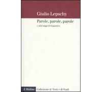 Parole, parole, parole e altri saggi di linguistica