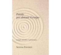 parole per abitare il corpo: corpo, ascolto e presenza