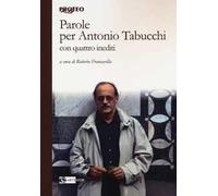 Parole per Antonio Tabucchi. Con quattro inediti
