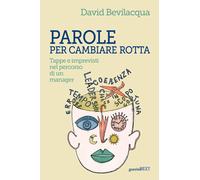 Parole Per Cambiare Rotta. Tappe E Imprevisti Nel Percorso Di Un Manager - 2023