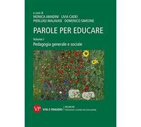Parole per educare. Vol. 1: Pedagogia generale e sociale.